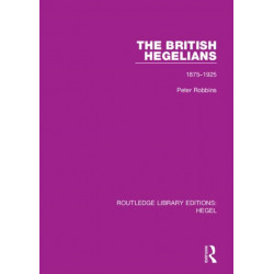 The British Hegelians: 1875-1925