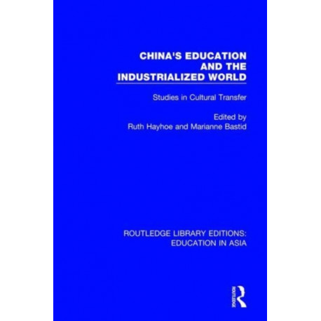 China's Education and the Industrialised World: Studies in Cultural Transfer