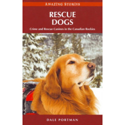 Rescue Dogs: Crime and Rescue Canines in the Canadian Rockies