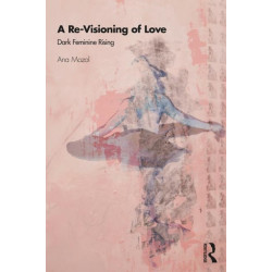 A Re-Visioning of Love: Dark Feminine Rising