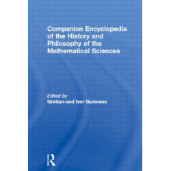 Companion Encyclopedia of the History and Philosophy of the Mathematical Sciences
