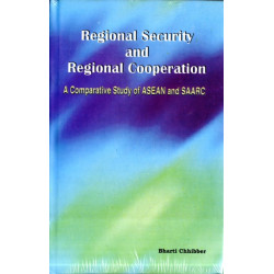 Regional Security & Regional Cooperation: A Comparative Study of ASEAN & SAARC