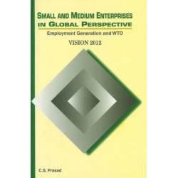 Small & Medium Enterprises in Global Perspective: Employment Generation & WTO -- Vision 2012