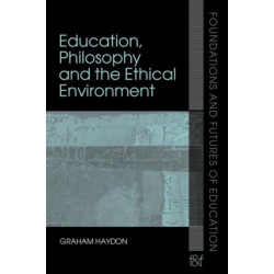 Education, Philosophy and the Ethical Environment