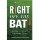 Right Off the Bat: Baseball, Cricket, Literature & Life