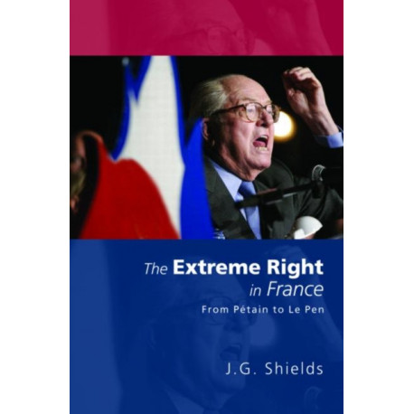 The Extreme Right in France: From Petain to Le Pen