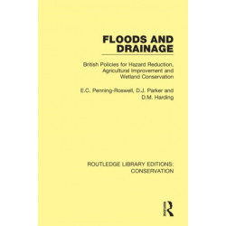 Floods and Drainage: British Policies for Hazard Reduction, Agricultural Improvement and Wetland Conservation
