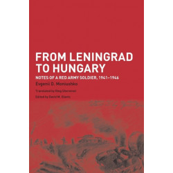 From Leningrad to Hungary: Notes of a Red Army Soldier, 1941-1946