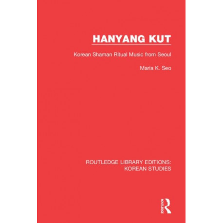 Hanyang Kut: Korean Shaman Ritual Music from Seoul