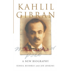 Kahlil Gibran: Man and Poet