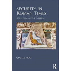 Security in Roman Times: Rome, Italy and the Emperors