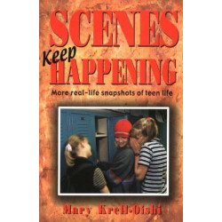 Scenes Keep Happening: More Real-Life Snapshots of Teen Lives