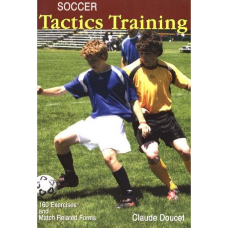 Soccer Tactics Training: 160 Exercises & Match Related Forms