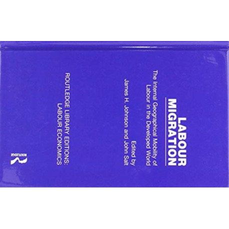 Labour Migration: The Internal Geographical Mobility of Labour in the Developed World