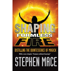 Shaping Formless Fire: Distilling the Quintessence of Magick