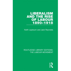 Liberalism and the Rise of Labour 1890-1918
