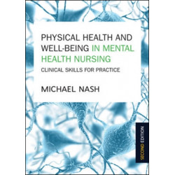 Physical Health and Well-Being in Mental Health Nursing: Clinical Skills for Practice