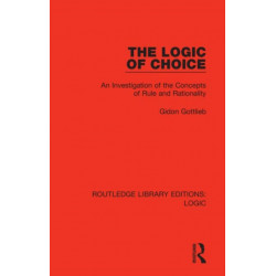 The Logic of Choice: An Investigation of the Concepts of Rule and Rationality