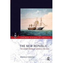 The New Republic: The United States of America 1789-1815