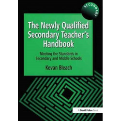 The Newly Qualified Secondary Teacher's Handbook: Meeting the Standards in Secondary and Middle Schools