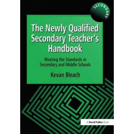 The Newly Qualified Secondary Teacher's Handbook: Meeting the Standards in Secondary and Middle Schools