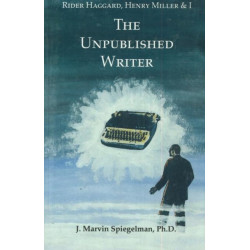 Rider Haggard, Henry Miller & I: The Unpublished Writer