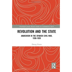 Revolution and the State: Anarchism in the Spanish Civil War, 1936-1939