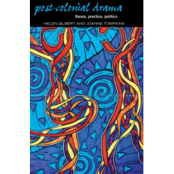 Post-Colonial Drama: Theory, Practice, Politics
