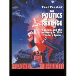 The Politics of Revenge: Fascism and the Military in 20th-century Spain