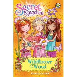 Secret Kingdom: Wildflower Wood: Book 13