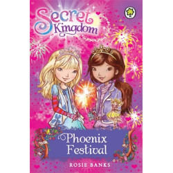 Secret Kingdom: Phoenix Festival: Book 16