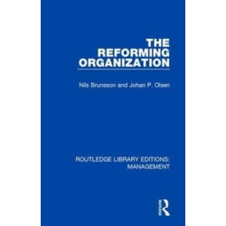 The Reforming Organization: Making Sense of Administrative Change