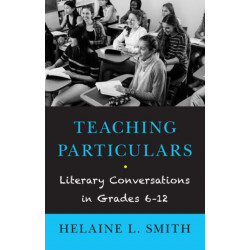 Teaching Particulars: Literary Conversations in Grades 6-12