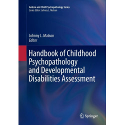 Handbook of Childhood Psychopathology and Developmental Disabilities Assessment