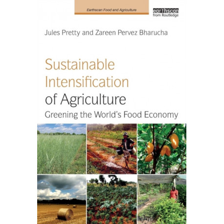 Sustainable Intensification of Agriculture: Greening the World's Food Economy