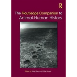 The Routledge Companion to Animal-Human History