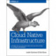 Cloud Native Infrastructure: Patterns for scalable infrastructure and applications in a dynamic environment