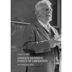 Enrique Dussel’s Ethics of Liberation: An Introduction