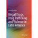Illegal Drugs, Drug Trafficking and Violence in Latin America