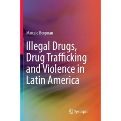 Illegal Drugs, Drug Trafficking and Violence in Latin America