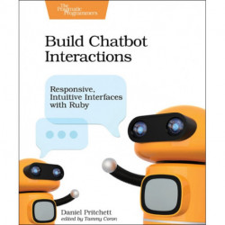 Build Chatbot Interactions: Responsive, Intuitive Interfaces with Ruby