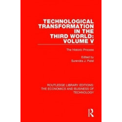 Technological Transformation in the Third World: Volume 5: The Historic Process
