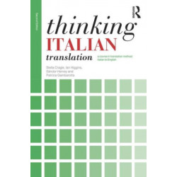 Thinking Italian Translation: A course in translation method: Italian to English