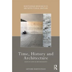 Time, History and Architecture: Essays on Critical Historiography