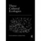 Three Cultural Ecologies