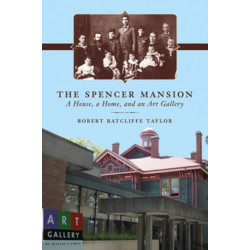 The Spencer Mansion: A House, a Home, and an Art Gallery