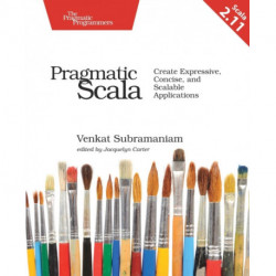 Pragmatic Scala 2e: Create Expressive, Concise, and Scalable Applications