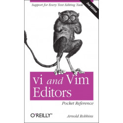 VI and VIM Editors Pocket Reference: Support for Every Text Editing Task
