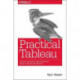 Practical Tableau: 100 Tips, Tutorials, and Strategies from a Tableau Zen Master