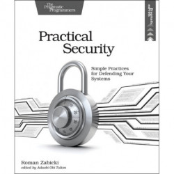 Practical Security: Simple Practices for Defending Your Systems